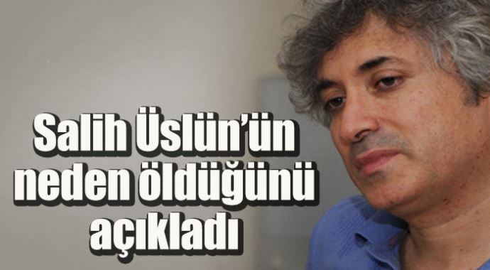 Ömer Özkan, Salih Üslün'ün ölüm sebebini açıkladı