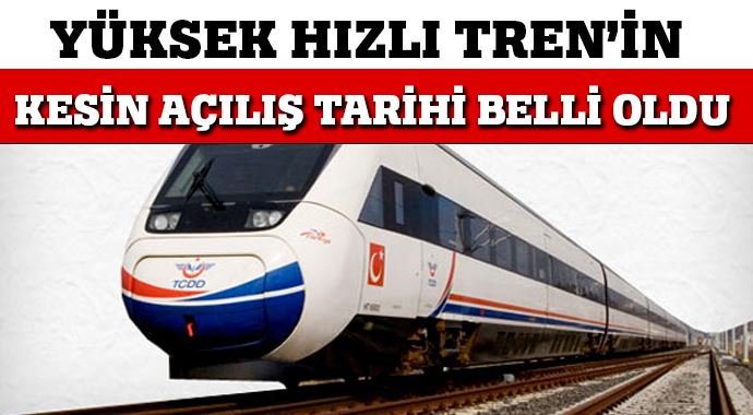 YHT&#039;nin açılacağı kesin tarih belli oldu