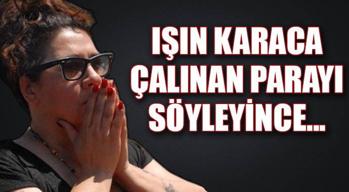 Işın karaca paraları neden evde sakladı? Işın karaca paraları neden evde sakladı?