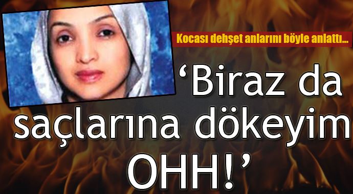 Kocası tarafından yakılan kadın dehşet anlarını anlattı Kocası tarafından yakılan kadın dehşet anlarını anlattı
