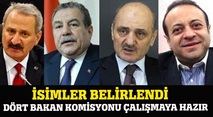 Dört bakan komisyonu çalışmaya hazır Dört bakan komisyonu çalışmaya hazır