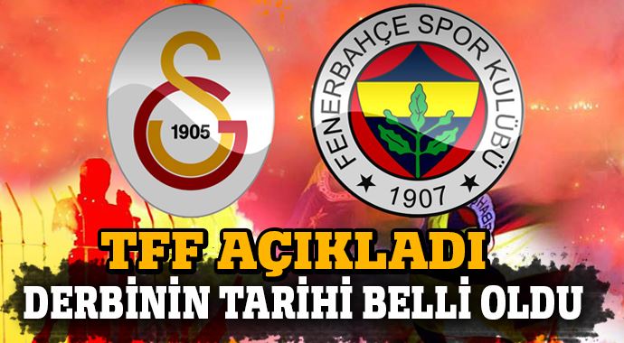 Fenerbahçe ve Galatasaray derbisinin tarihi belli oldu Fenerbahçe ve Galatasaray derbisinin tarihi belli oldu