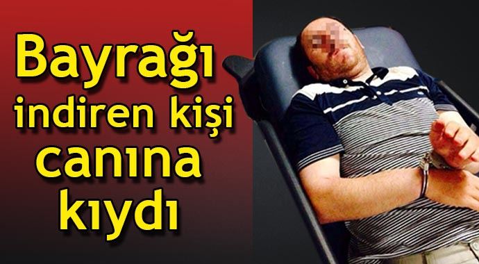 Bayrağı indirmeye çalışan zanlı intihar etti Bayrağı indirmeye çalışan zanlı intihar etti