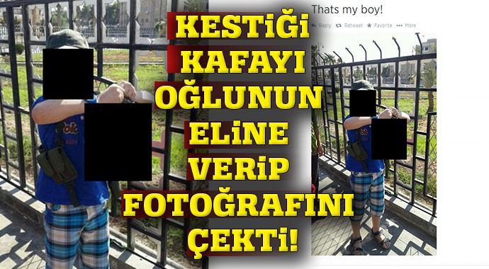 Kestiği kafayı oğlunun eline verip fotoğrafını çekti! Kestiği kafayı oğlunun eline verip fotoğrafını çekti!