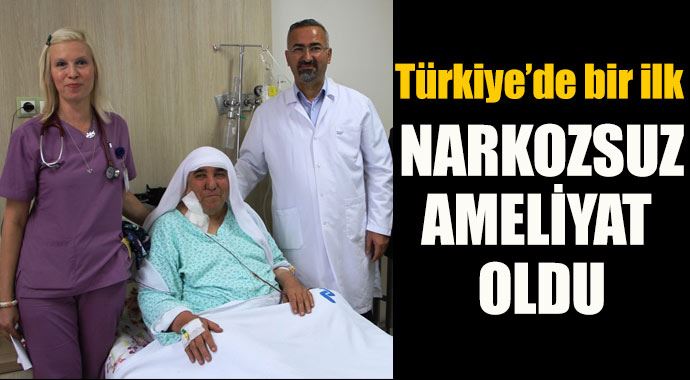 Türkiye'de bir ilk! Narkozsuz ameliyat oldu