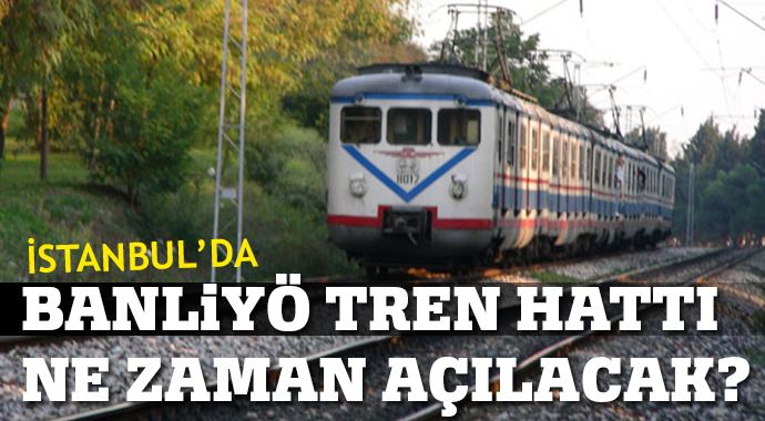 İstanbul'da banliyö tren hattı ne zaman açılacak? İstanbul'da banliyö tren hattı ne zaman açılacak?