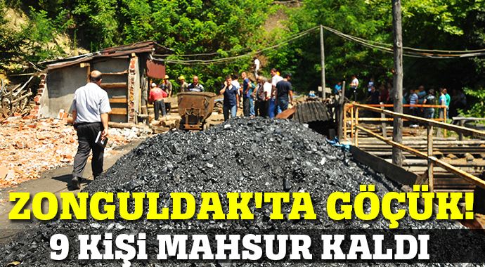 Zonguldak'ta göçük! 9 kişi mahsur kaldı Zonguldak'ta göçük! 9 kişi mahsur kaldı