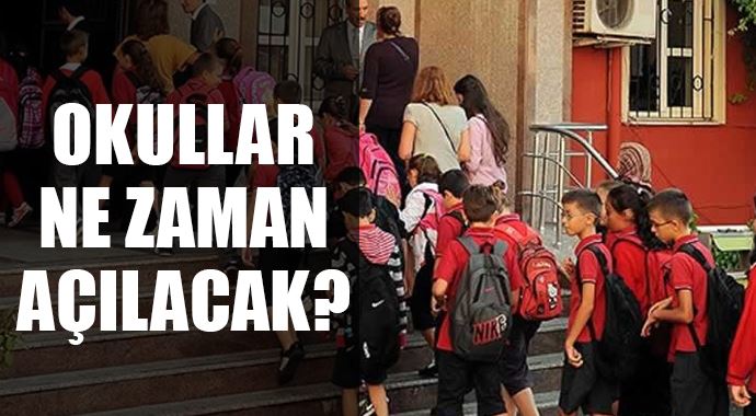 Okullar ne zaman açılacak? Okullar ne zaman açılacak?