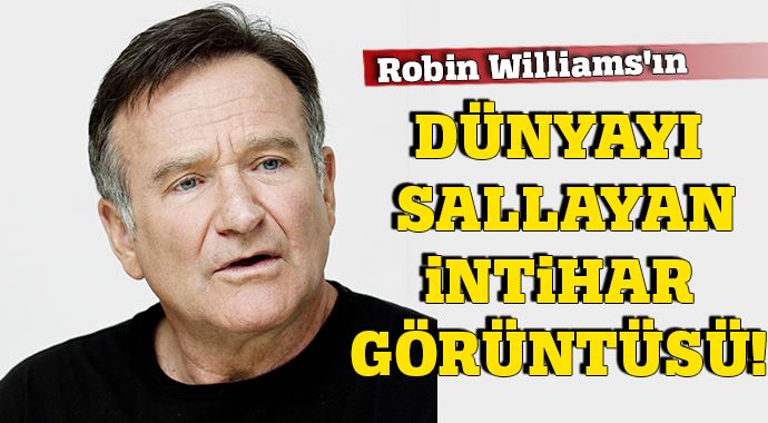 Robin Williams'dünyayı sallayan intihar görüntüsü! Robin Williams'dünyayı sallayan intihar görüntüsü!