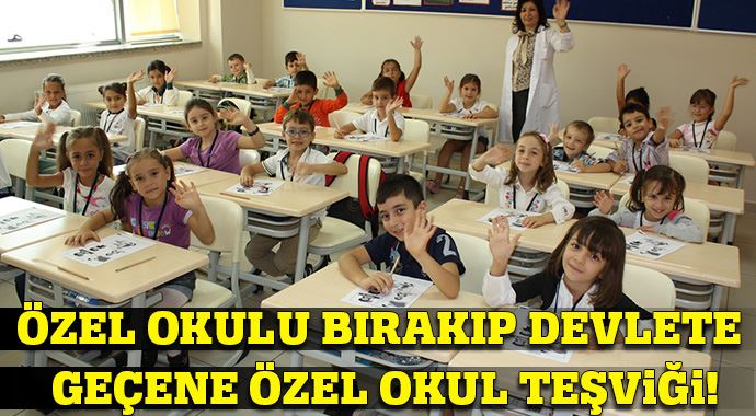 Özel okulu bırakıp devlete geçene büyük teşvik!