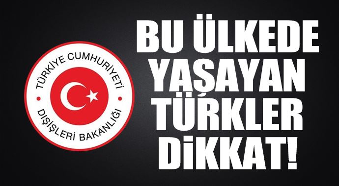 Bu ülkede yaşayan Türkler dikkat! Bu ülkede yaşayan Türkler dikkat!