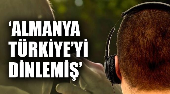'Almanya Türkiye'yi dinlemiş'