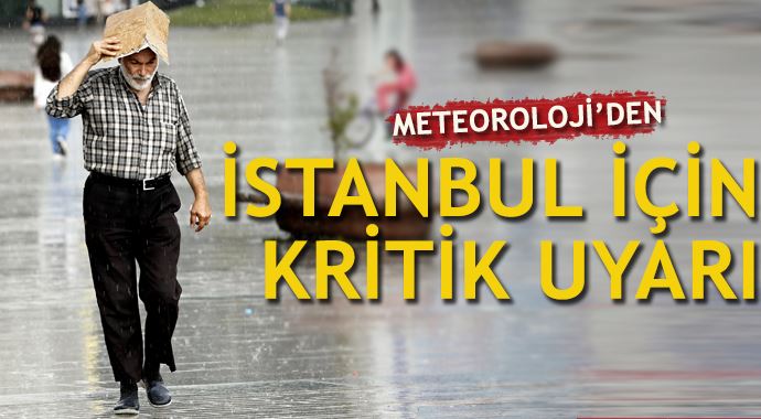 Meteroloji&#039;den İstanbul için kritik uyarı!
