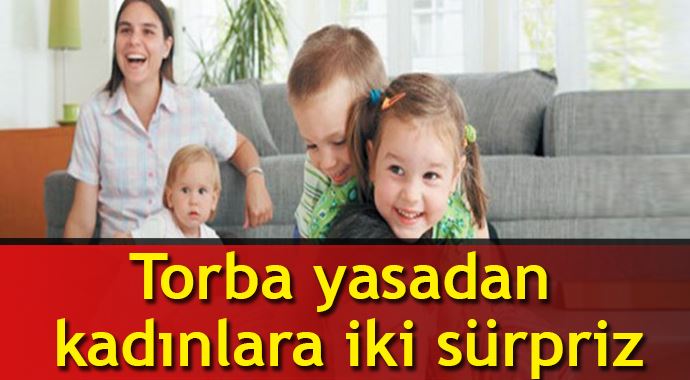 Torba yasadan kadınlara iki sürpriz 