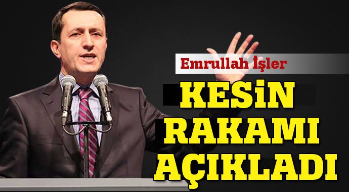Emrullah İşler kesin rakamı açıkladı Emrullah İşler kesin rakamı açıkladı