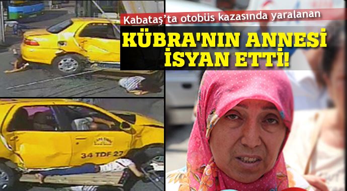 Kübra&#039;nın annesi isyan etti!