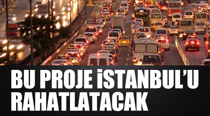 İstanbullular'ı rahatlatacak proje geliyor