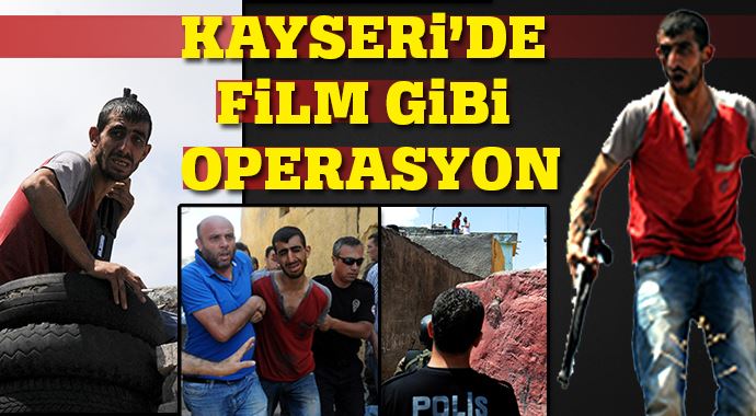 Kayseri'de film gibi operasyon