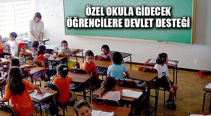 Özel okula gidecek öğrenciye devlet desteği Özel okula gidecek öğrenciye devlet desteği