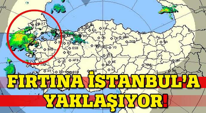 Fırtına İstanbul'a yaklaşıyor Fırtına İstanbul'a yaklaşıyor
