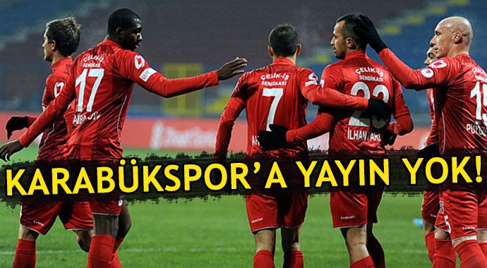Büyük isyan! Karabükspor'a yayın yok! Büyük isyan! Karabükspor'a yayın yok!