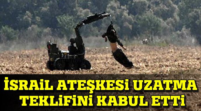 İsrail ateşkesi uzatma teklifini kabul etti