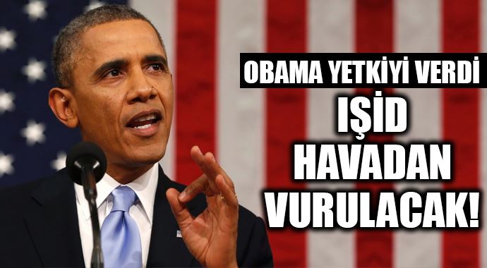 Obama yetkiyi verdi! IŞİD havadan vurulacak Obama yetkiyi verdi! IŞİD havadan vurulacak