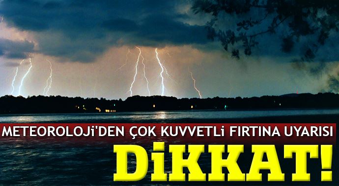 Meteoroloji'den çok kuvvetli fırtına uyarısı...Dikkat! Meteoroloji'den çok kuvvetli fırtına uyarısı...Dikkat!