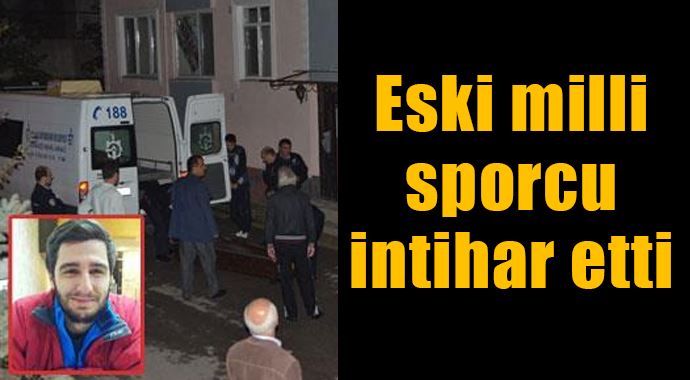 Eski milli sporcu intihar etti Eski milli sporcu intihar etti