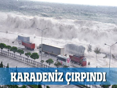 Karadeniz çırpındı