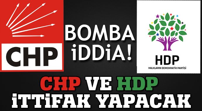 Bomba iddia! CHP VE HDP ittifak yapacak