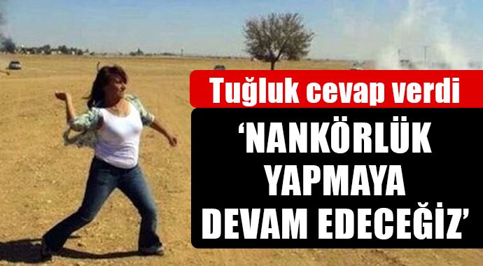 Tuğluk cevap verdi! Nankörlüğe devam edeceğiz