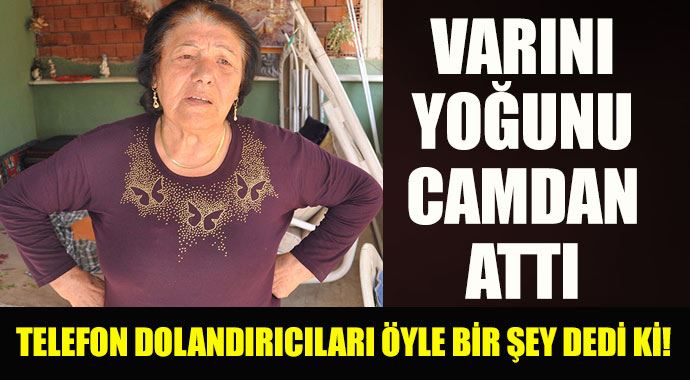 Telefon dolandırıcıları bunu dedi, varını yoğunu balkondan attı!