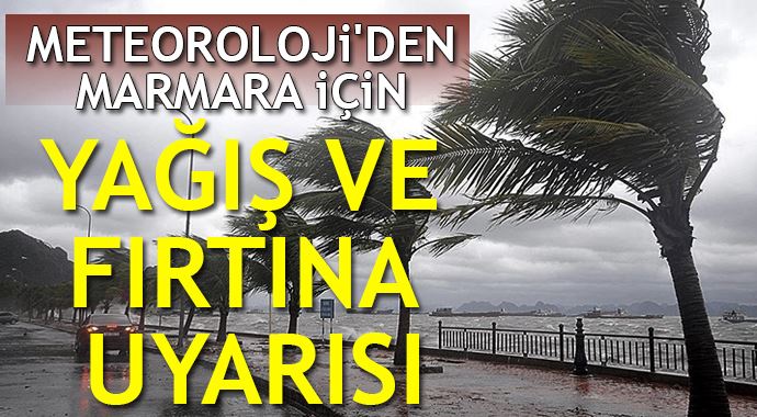 Meteoroloji'den Marmara için yağış ve fırtına uyarısı Meteoroloji'den Marmara için yağış ve fırtına uyarısı