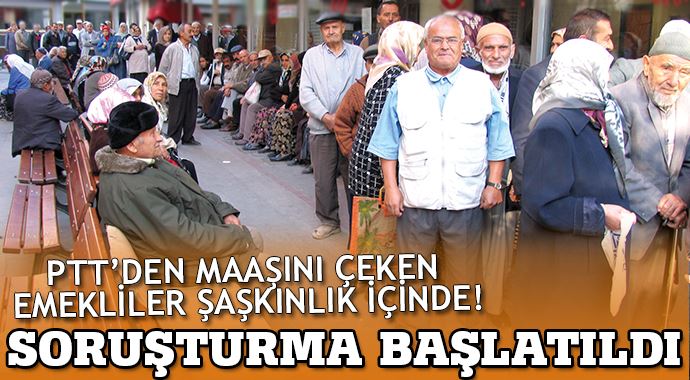 PTT&#039;den maaşını çeken emekliler şaşkınlık içinde!