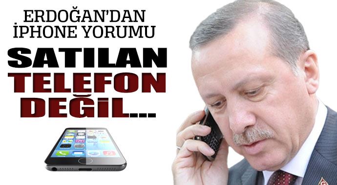Erdoğan'dan iPhone yorumu Erdoğan'dan iPhone yorumu