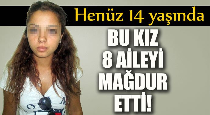 Henüz 14 yaşında ama 8 aileyi mağdur etti! Henüz 14 yaşında ama 8 aileyi mağdur etti!