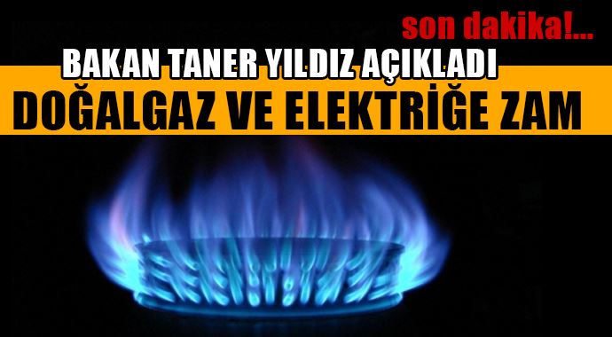 Doğalgaz ve elektriğe zam