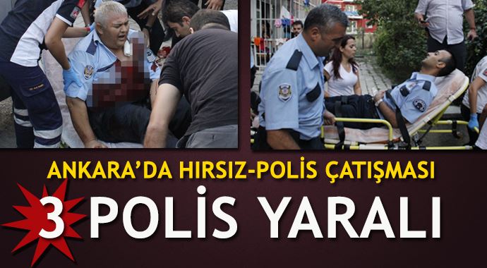 Ankara'da hırsız-polis çatışması! 3 polis yaralı Ankara'da hırsız-polis çatışması! 3 polis yaralı