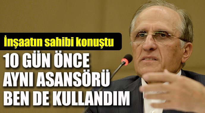 Aziz Torun: 10 gün önce aynı asansörü ben de kullandım