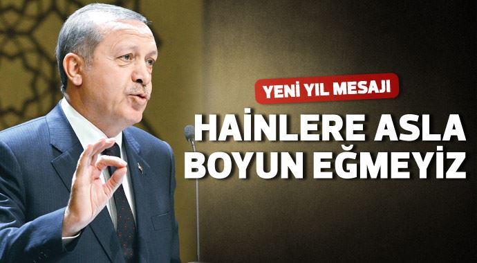 Cumhurbaşkanı Erdoğan: Hainlere boyun eğmeyeceğiz Cumhurbaşkanı Erdoğan: Hainlere boyun eğmeyeceğiz
