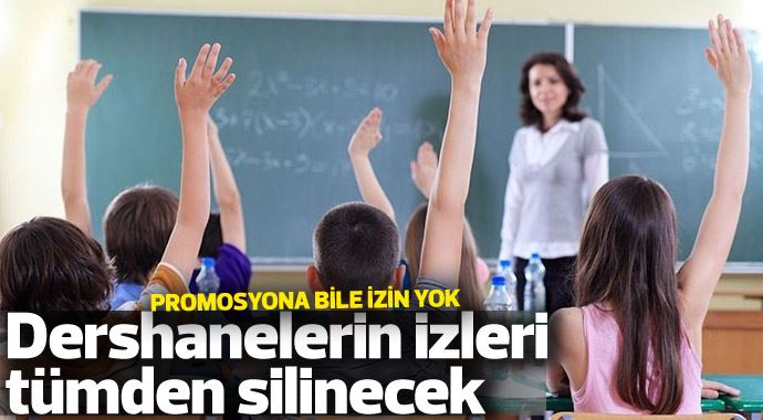Dershanelerin izleri tümden silinecek! Dershanelerin izleri tümden silinecek!