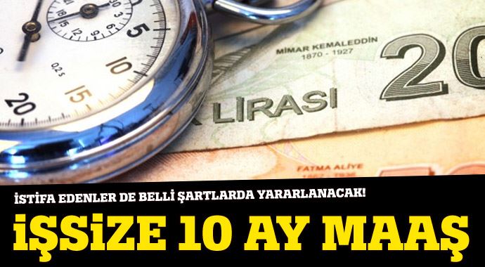 İşsize 10 ay maaş İşsize 10 ay maaş