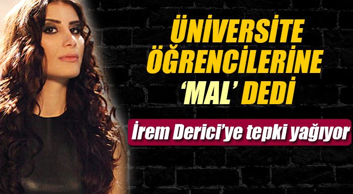 İrem Derici'den üniversite öğrencilerine hakaret İrem Derici'den üniversite öğrencilerine hakaret