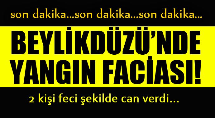 Beylükdüzü'nde yangın faciası, 2 kadın feci şekilde öldü Beylükdüzü'nde yangın faciası, 2 kadın feci şekilde öldü