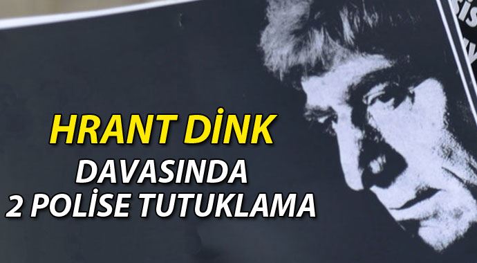 Hrant Dink soruşturmasında iki polise tutuklama Hrant Dink soruşturmasında iki polise tutuklama
