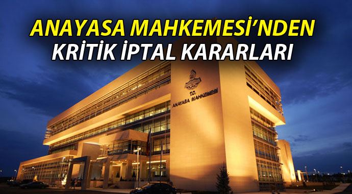 AYM'den kritik iptal kararları AYM'den kritik iptal kararları