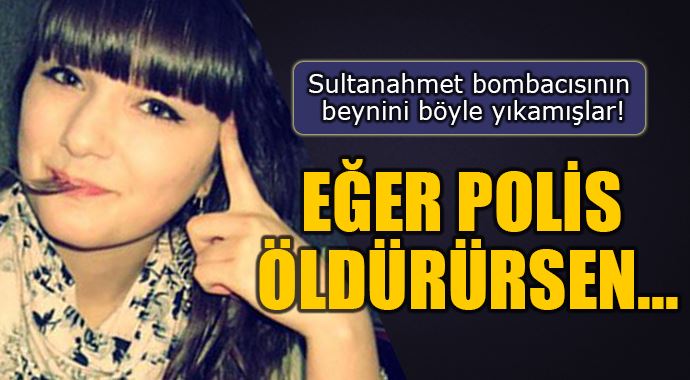 Sultanahmet bombacısının beynini böyle yıkamışlar