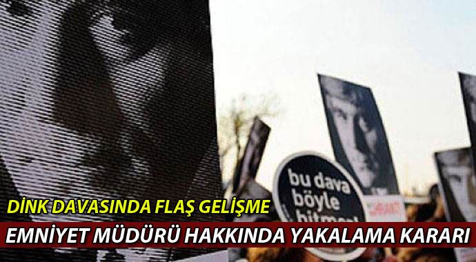 Dink davasında Cizre emniyet müdürü hakkında yakalama kararı Dink davasında Cizre emniyet müdürü hakkında yakalama kararı