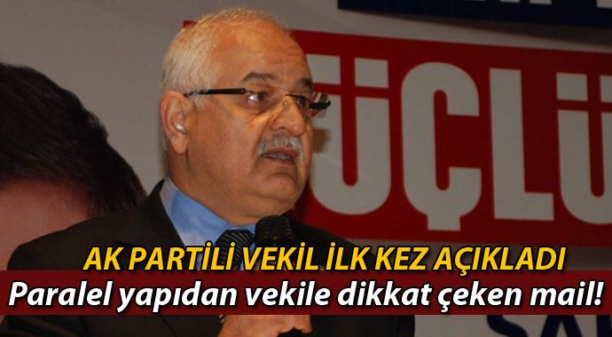 AK Partili vekil: "Paralel yapının güçlü ismi bana mail attı" AK Partili vekil: "Paralel yapının güçlü ismi bana mail attı"
